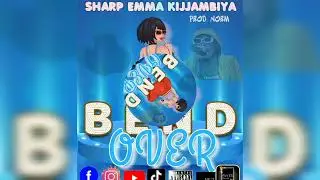 Bend over -Sharp Emma kijjambiya New Ugandan dancehall music 2022 official HQ audio