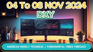 DXY 04 TO 08 NOV 2024 American Weekly Technical Fundamental Forex Forecast Free t.me Signals