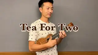 【ウクレレ演奏動画】Tea For Two