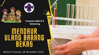 Materi Pemanfaatan Daur Ulang | Latihan Rutin Pramuka SMK N 9 Semarang | 19 November 2021