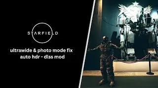 Starfield Ultrawide (32:9)+ FOV & photo mode fix - enable AUTO HDR - DLSS mod install guide