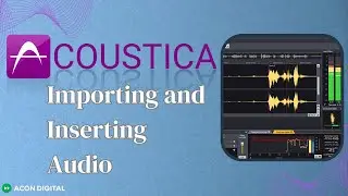 Acoustica 04: Importing and Inserting Audio