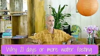 Why 21 days or more water fasting - Tanglewood Wellness Center
