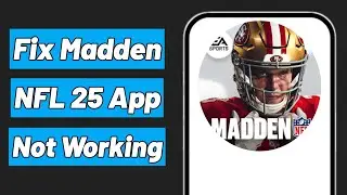 How to Fix Madden NFL 25 App Not Working on Android
