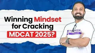 Crack MDCAT 2024 with the Winning Mindset | Dr. Muazzam Manzoor's Expert Tips