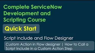 ServiceNow Developer Full Course: How to Call a Script Include in a Custom Action in Flow Designer