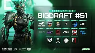FINAL BIGDRAFT #51 | PUBG MOBILE