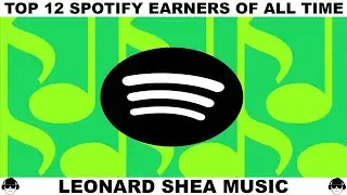 TOP 12 SPOTIFY EARNERS OF ALL TIME AND HOW MUCH - TOP 12 SPOTIFY ARTISTS OF ALL TIME