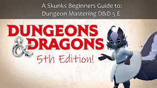 A Skunks Beginners Guide to Dungeon Mastering D&D5E [Trailer] (FULL VIDEO OUT NOW Check channel!)