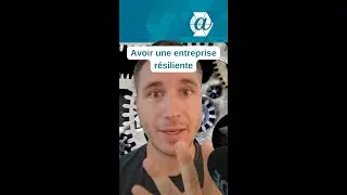 Comment construire une entreprise résiliente ?