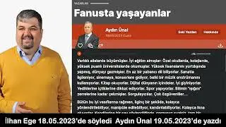 İlhan Ege 18.05.2023’de söyledi  Aydın Ünal 19.05.2023’de yazdı