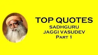 TOP QUOTES | Sadhguru Jaggi Vasudev | Part 1