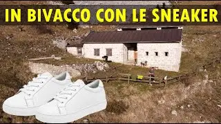 #16 IN BIVACCO CON LE SNEAKER - MALGA LE PRESE