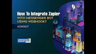 How To Integrate Zapier With Messenger Bot Using Webhook - iContact