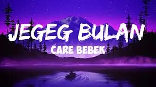 JEGEG BULAN - CARE BEBEK | LYRICS