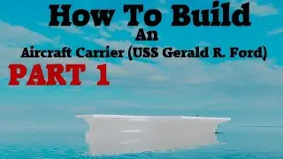 How To Build An Aircraft Carrier (USS Gerald R. Ford) on (Plane Crazy) Roblox Part 1
