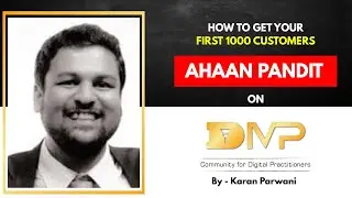 How to Get your First 1000 Customers ft. Ahaan Pandit