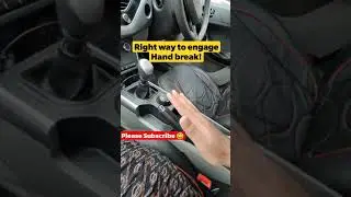 Right way to engage Hand break! 
