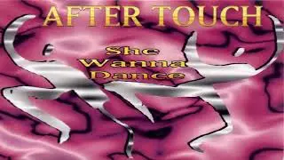 After Touch - She Wanna Dance :)