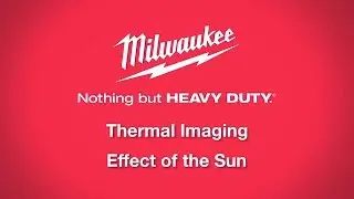 Milwaukee® M12™ 160x120 Thermal Imager  -  Tips & Tricks  -  Effect of the Sun