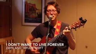 I Don't Want To Live Forever [ZAYN and Taylor Swift] Live cover by Brad Doggett
