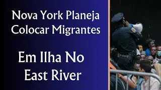 Nova York Planeja Colocar Migrantes Em Ilha No East River 