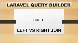 part 17 left join , right join and cross join in laravel | laravel query builder join and relation