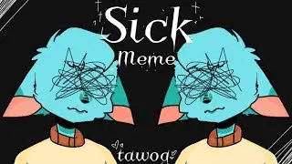 Sick | meme [Tawog Gamball] (Flash warning QwQ)