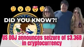 Did You Know?! US DOJ announces seizure of $3.36B in cryptocurrency!