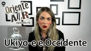 UKIYO-E ed OCCIDENTE - Oriente A/R #2