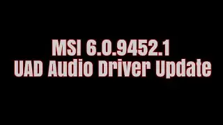 MSI Audio Driver Updater to version 6.0.9452.1 - READ DESCRIPTION for download link + info.