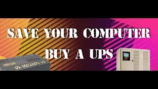Save Your Computer Buy an UPS; Uninterruptible Power Supply