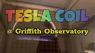 TESLA COIL at Griffith Observatory, CA