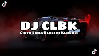 DJ CLBK l CINTAKU PADAMU BERSEMI KEMBALI