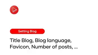 Step 2 0 ⁝ Setting Blog ⁝ Title Blog, Blog language, Favicon, Number of posts, ...
