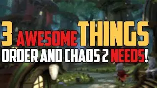 3 AWESOME THINGS that Order and Chaos 2 Redemption NEEDS