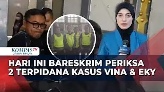 Bareskrim Polri Melanjutkan Pemeriksaan 2 Terpidana Kasus Pembunuhan Vina & Eky Cirebon!