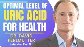 Optimal Level Of Uric Acid For Health | Dr David Perlmutter Series Ep 2
