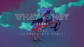 What So Not & Ganz - Lone  ft JOY. (Slumberjack Remix) | Official Audio