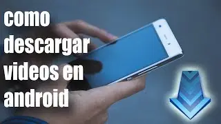 Descargar Videos en Android | ANDROMAX+