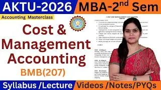 Cost and Management Accounting | MBA 2nd Sem AKTU Notes Videos 2026 | BMB 207 | AKTU MBA 2nd
