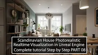 Unreal Engine Scandinavian interior realtime archviz tutorial step by step PART 08. @3darchstuffs