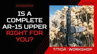 Should You Buy a Complete Upper or Build Your AR-15 Upper?