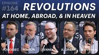 Revolutions at Home, Abroad, and in Heaven (ft. Jack Posobiec, Wilson, Penney, Orbán, & Keeperman)