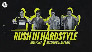 Betavoice & Russian Village Boys - Rush In Hardstyle (Official Audio)