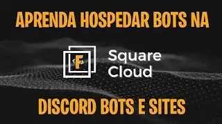 Como hospedar bots do Discord e Sites na SquareCloud Gratuitamente