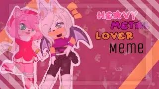 Heavy Metal Lover meme||FT. Amy and Rouge||