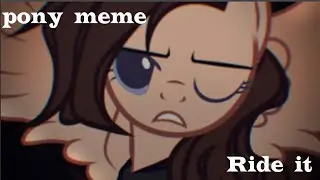 ||pony meme|| Ride it (Gift For Настя Брони)