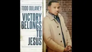 Todd Dulaney - Victory Belongs To Jesus (RADIO EDIT) (AUDIO ONLY)