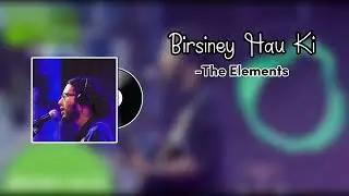 Birsine Hau Ki - The Elements